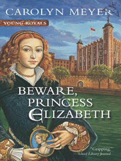 Title details for Beware, Princess Elizabeth by Carolyn Meyer - Wait list